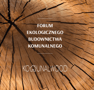 Forum Ekologicznego Budownictwa Komunalnego KOMUNALWOOD
