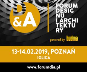 D&A FORUM DESIGNU I ARCHITEKTURY PODCZAS TARGÓW BUDMA 2019