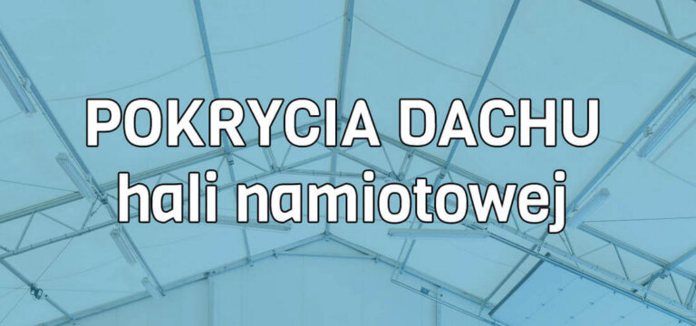 pokrycia dachu hali namiotowej