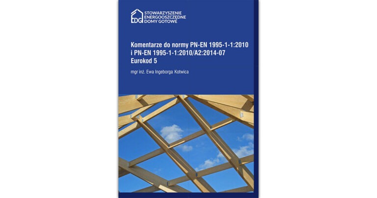 Komentarze do normy PN-EN 1995-1-1:2010 i PN-EN 1995-1-1:2010/A2:2014-07 Eurokod 5