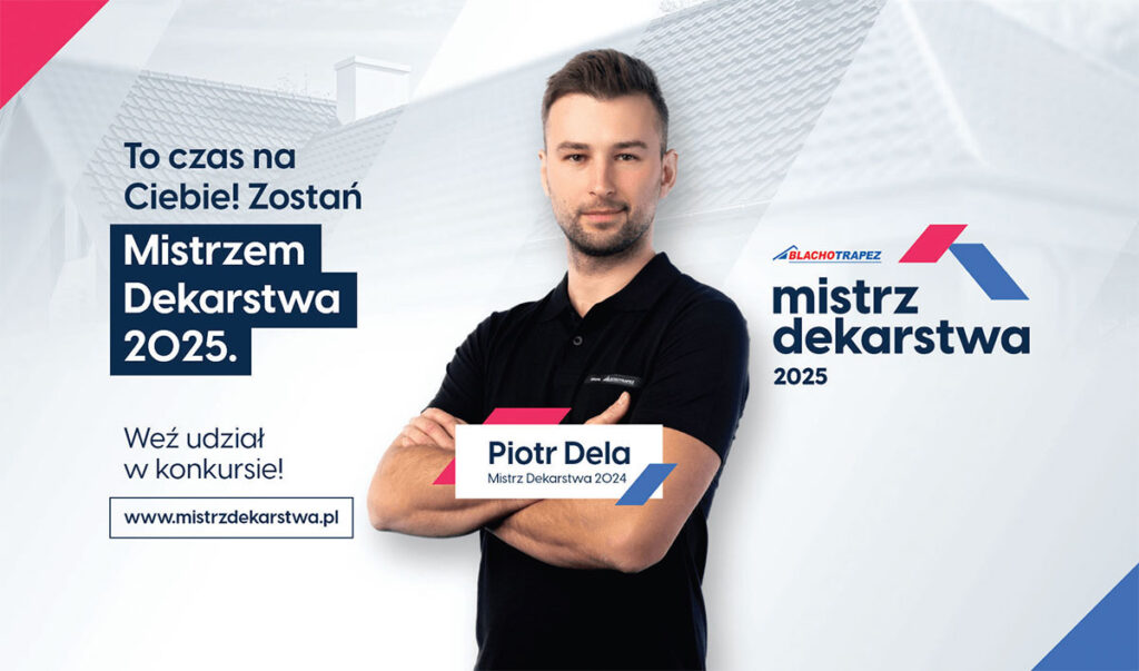 Trwa konkurs Blachotrapez Mistrz Dekarstwa 2025! Łączna pula nagród to niemal pół miliona złotych!