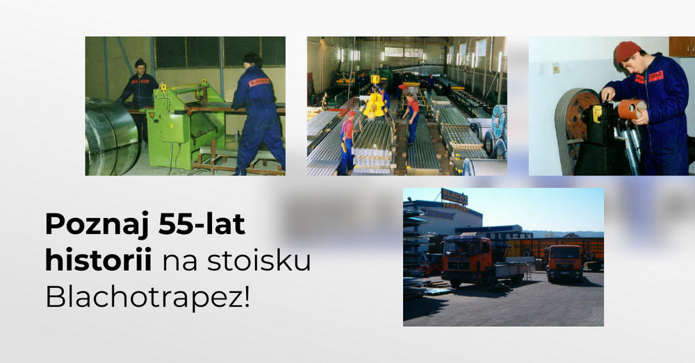 55 lat historii na stoisku Blachotrapez